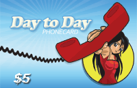 Day to Day Phonecard $5 - International Calling Cards
